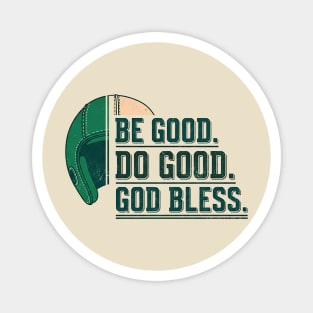 Inspirational Quote Shirt | Be Good Do Good God Bless Typography Tee Magnet